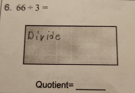 66/ 3=
_
Quotient=