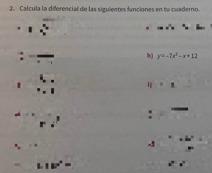 Calcula la diferencial de las siguientes funciones en tu cuaderno. 
h) y=-7x^2-x+12