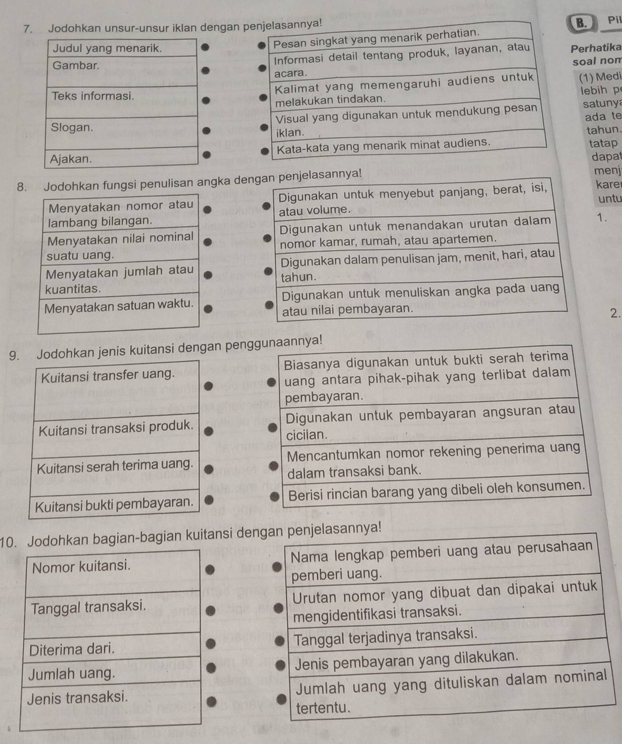 Jodohkan unsur-unsur iklan dengan 
BPil 
Perhatika 
soal nom 
(1) Medi 
lebih p 
satunya 
ada te 
tahun. 
tatap 
dapat 
8. Jodohkan fungsi penulisan angka demenj 
kare 
untu 
1. 


2. 
9ohkan jenis kuitansi dengan peng 




10dohkan bagian-bagian kuitansi den