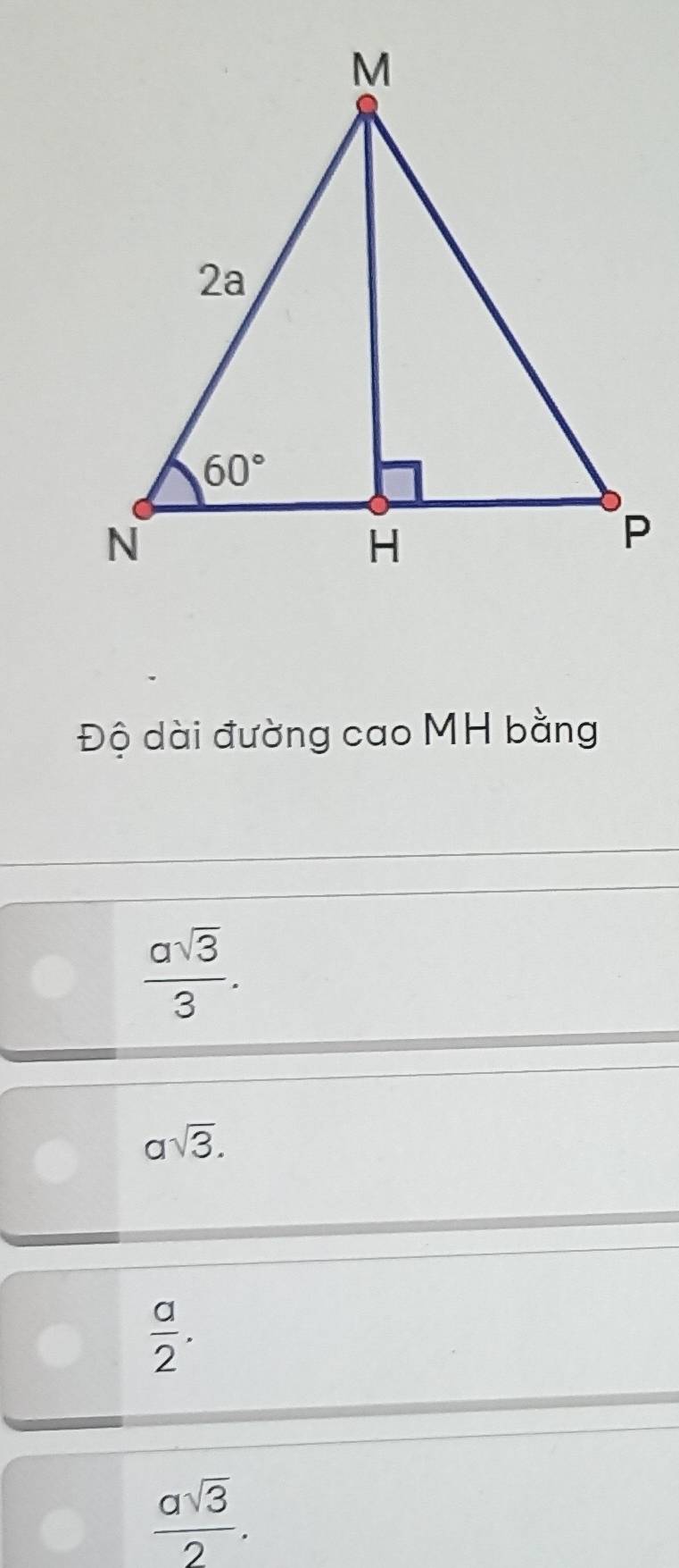 Độ dài đường cao MH bằng
 asqrt(3)/3 .
asqrt(3).
 a/2 .
 asqrt(3)/2 .