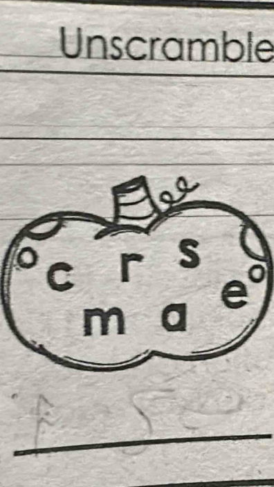 Unscramble
C r s
m a
_