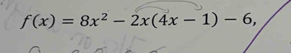 f(x)=8x^2-2x(4x-1)-6,