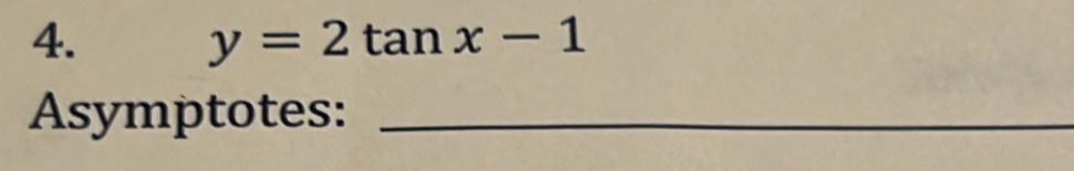 y=2tan x-1
Asymptotes:_