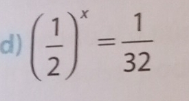 ( 1/2 )^x= 1/32 