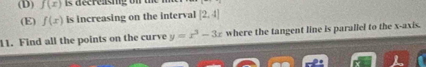 f(x)
(E) f(x) is increasing on the interval [2,4]
11. Find all the points on the curve y=x^3-3x where the tangent line is parallel to the x-axis.