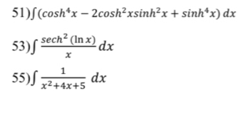 ∈t (cos h^4x-2cos h^2xsin h^2x+sin h^4x)dx
53) ∈t  sec h^2(ln x)/x dx
55) ∈t  1/x^2+4x+5 dx