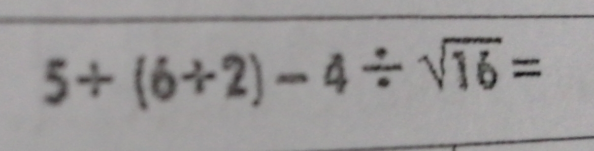 5+(6+2)-4/ sqrt(16)=