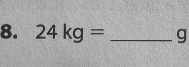 24kg= _ g