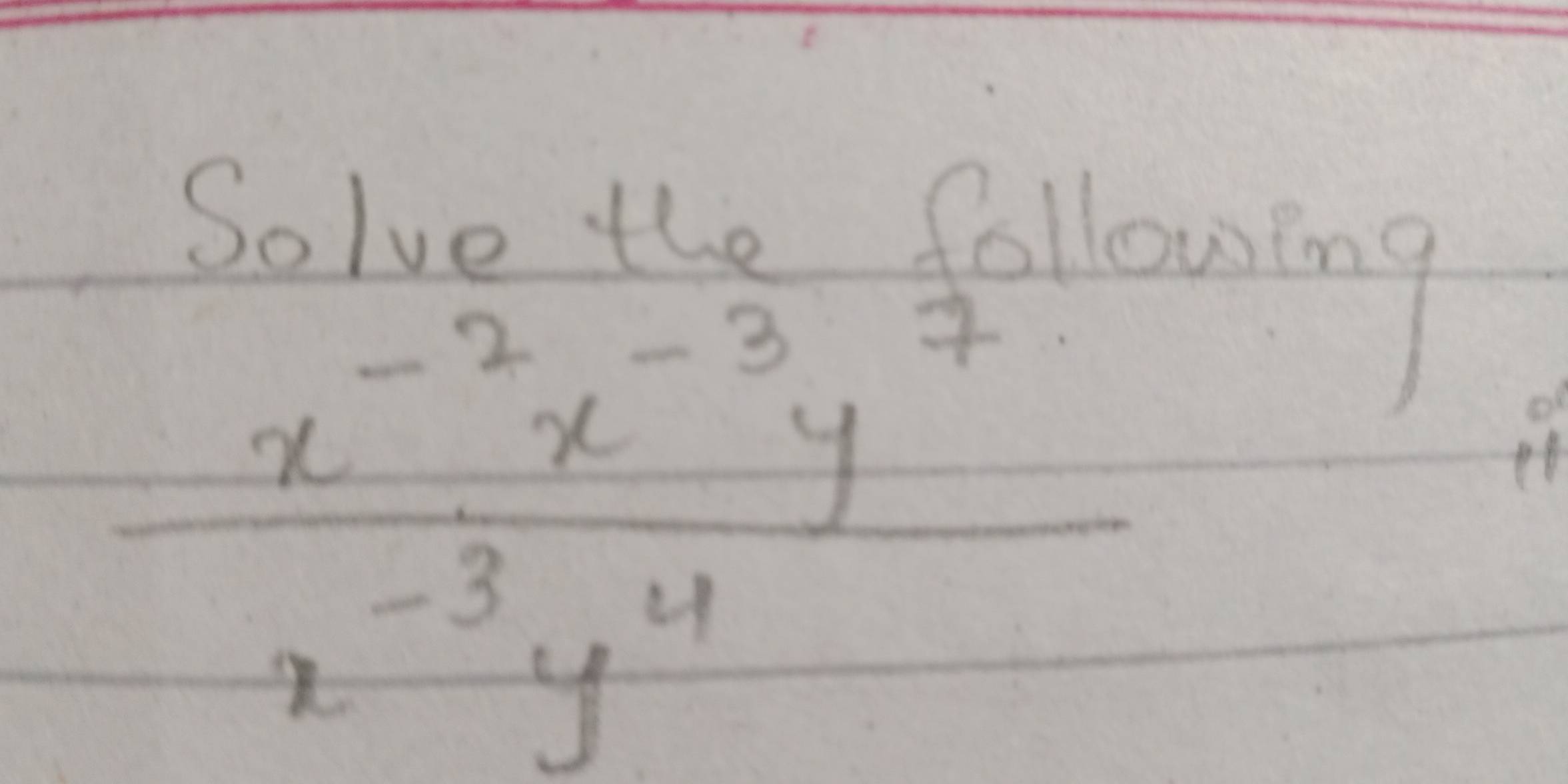 Solve the following
 (x^(-2)x^(-3)y^7)/x^(-3)y^4 