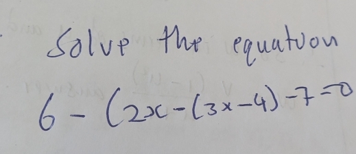 Solve the equation
6-(2x-(3x-4)-7=0