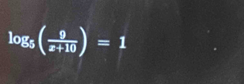 log _5( 9/x+10 )=1