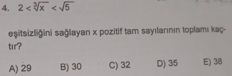 2
eşitsizliğini sağlayan x pozitif tam sayılarının toplamı kaç-
tır?
A) 29 B) 30
C) 32 D) 35 E) 38