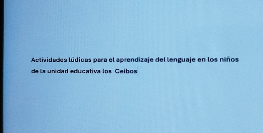 Actividades lúdicas para el aprendizaje del lenguaje en los niños 
de la unidad educativa los Ceibos