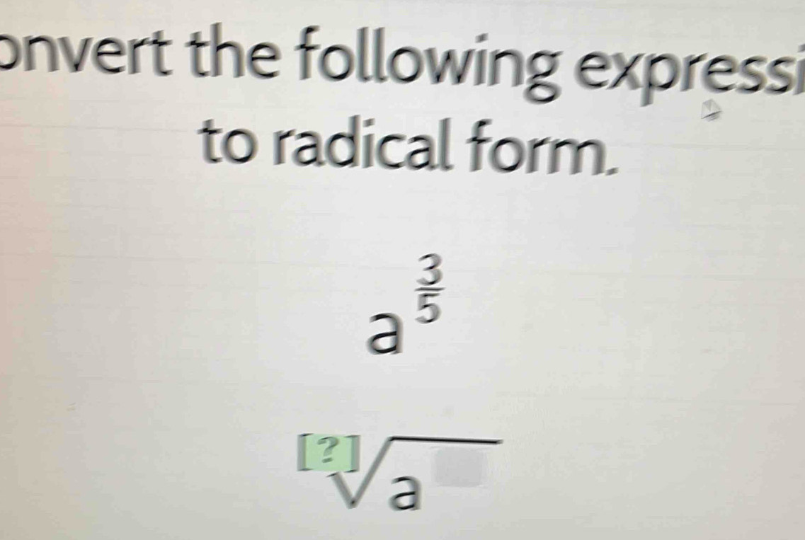 Solved: onvert the following expressi to radical form. a^(frac 3)5 sqrt ...