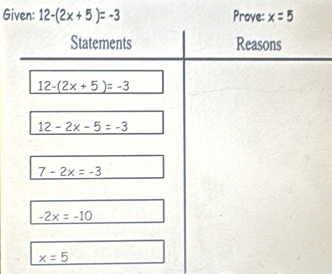 Given: 12-(2x+5)=-3 Prove: x=5