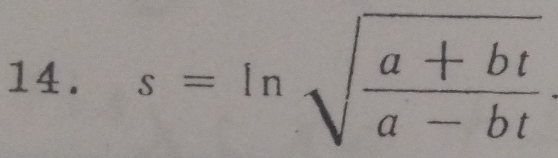 s=ln sqrt(frac a+bt)a-bt