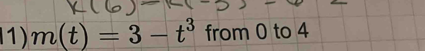 m(t)=3-t^3 from 0 to 4