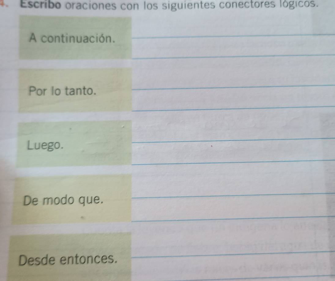 Escribo oraciones con los siguientes conectores lógicos.
A continuación.
Por lo tanto.
Luego.
De modo que.
Desde entonces.