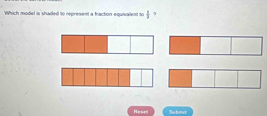 Which model is shaded to represent a fraction equivalent to  1/2  ? 
Reset Submit