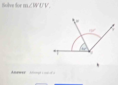 Solve for m∠ WUV,
Answer   Attampt I ost of 2