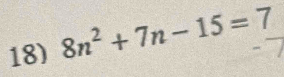 8n^2+7n-15=7