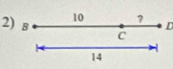 10 ? D
2) B 1
C
14