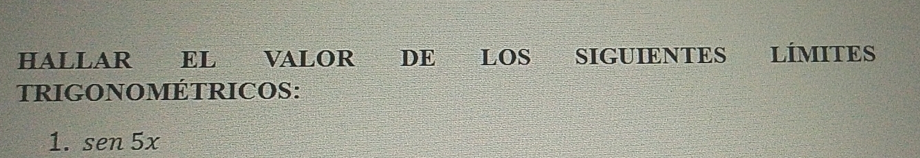 Resuelto:HALLAR EL VALOR DE LOS SIGUIENTES LÍMITES TRIGONOMÉTRICOS: 1 ...
