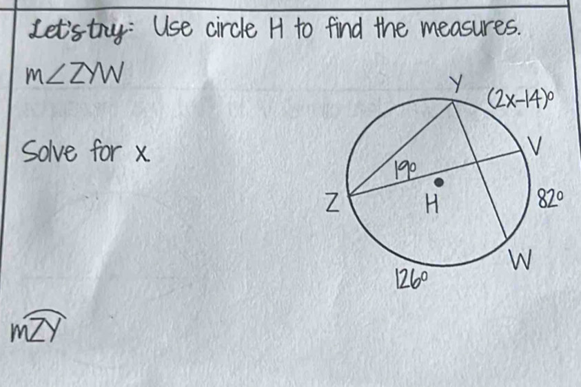 Let'sty: Use circle H to find the measures.
m∠ ZYW
Solve for x.