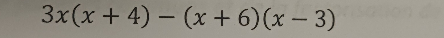 3x(x+4)-(x+6)(x-3)