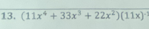 (11x^4+33x^3+22x^2)(11x)^-1