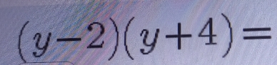 (y-2)(y+4)=