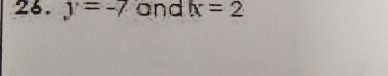 y=-7 and k=2