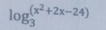 log _3^(((x^2)+2x-24))