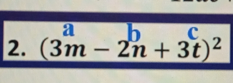 a
C 
2. (3m-2n+3t)^2