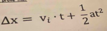 Delta x=v_i· t+ 1/2 at^2