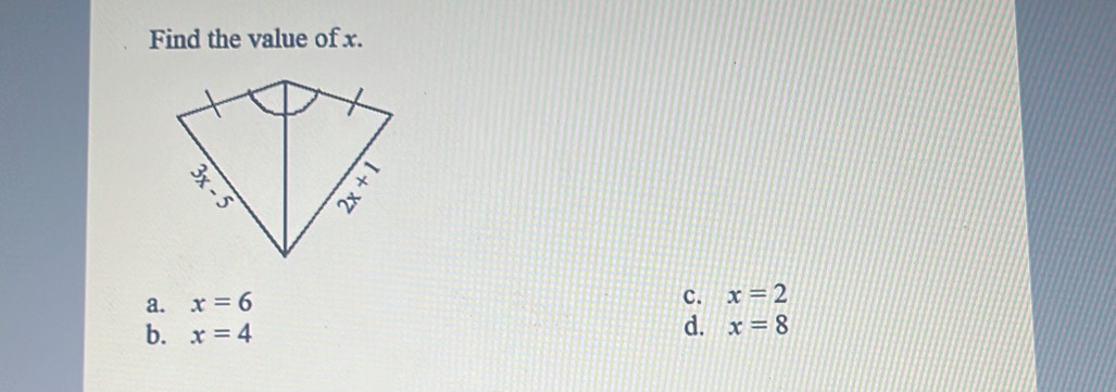 Find the value of x.
C.
a. x=6 x=2
b. x=4
d. x=8