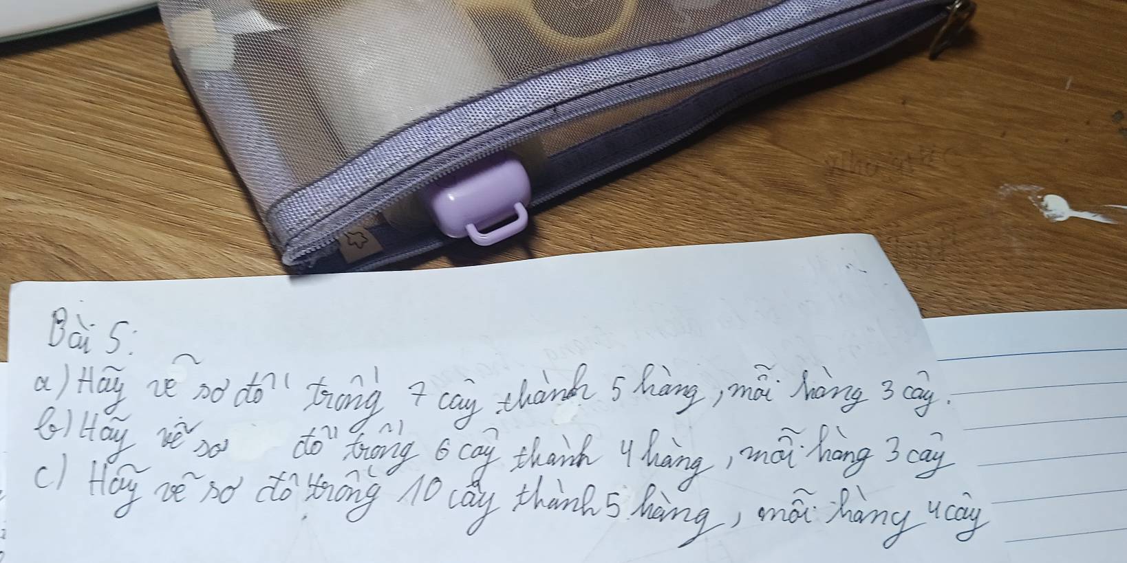 Bai S: 
a) tlay ve no do toong 7 cay thank shàng mài hong ? cāg 
B Hay ve ao do" ong o cay thank y hang, mái hng 3 cay 
c) Hoy ne no do tnong no cay think. S hang, mói hang ucang