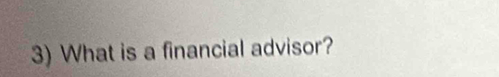 What is a financial advisor?