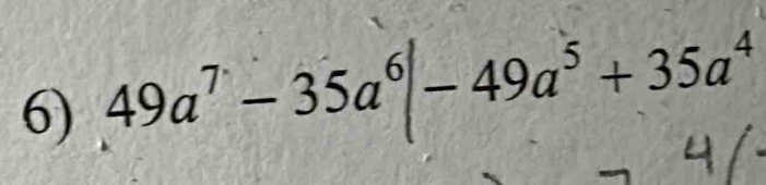 49a^7-35a^6|-49a^5+35a^4