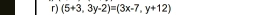 (5+3,3y-2)=(3x-7,y+12)