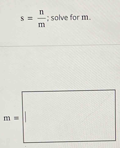 s= n/m ; solve for m.