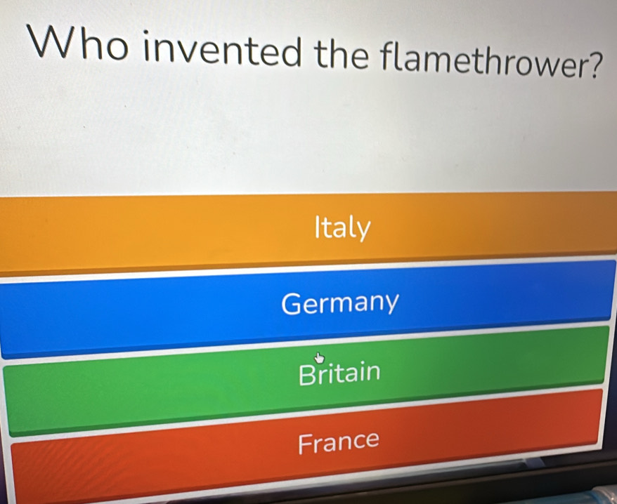 Who invented the flamethrower?
Italy
Germany
Britain
France