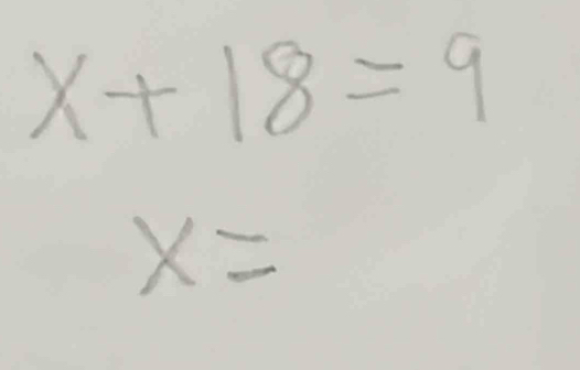 x+18=9
x=