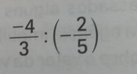  (-4)/3 :(- 2/5 )