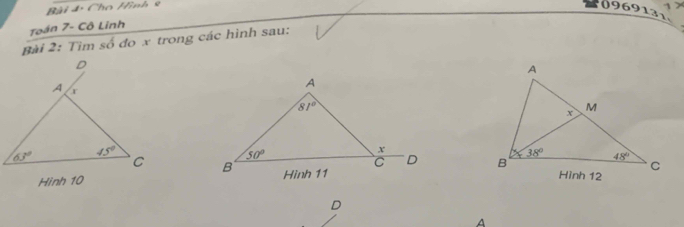 Bài đ: Cho Hình 8
1
0969131
Toán 7- Cô Linh
Bài 2: Tìm số đo x trong các hình sau:
 
 
  
D
A