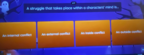 A struggle that takes place within a characters' mind is...
An internal conflict An external conflict An inside conflict An outside conflict