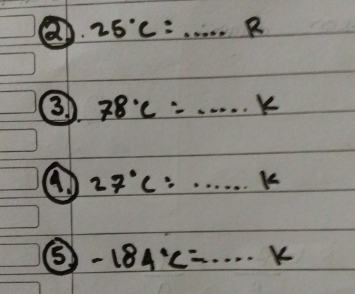 25°C=·s R
③ 78°C=·s k
27°C:·s ·s k
⑤ -184°C=·s k