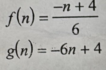 f(n)= (-n+4)/6 
g(n)=-6n+4