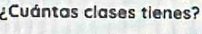 ¿Cuántas clases tienes?