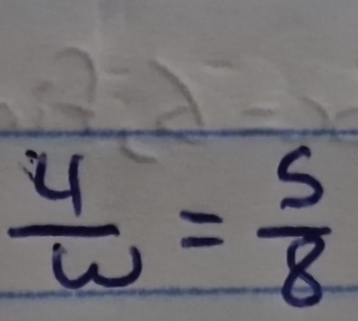 2=lambda -
 4/w = 5/8 